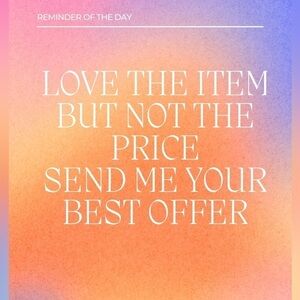 Send me your best offers I’m likely to accept